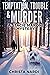 Temptation, Trouble & Murder