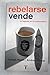 Rebelarse Vende