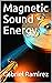 Magnetic Sound Energy (The ...