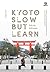 วิ่งข้างในไปข้างนอก Kyoto Slow But Learn