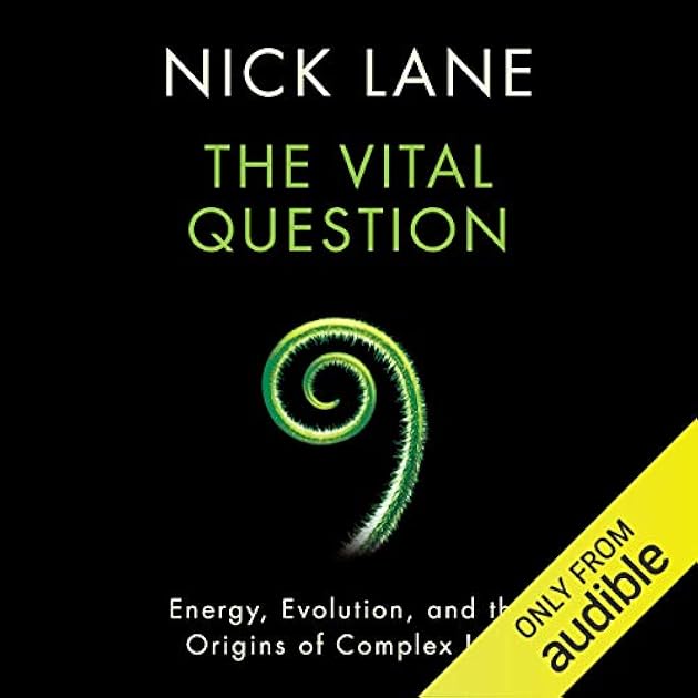 The Vital Question: Energy, Evolution, and the Origins of Complex Life