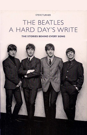 A Hard Day's Write: The Stories Behind Every Beatles Song by Steve Turner (2009-05-04)