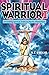 Spiritual Warrior I: Uncovering Spiritual Truths in Psychic Phenomena