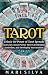 Tarot: Unlock the Power of Tarot Spreads and Learn About Psychic Tarot Card Reading, Symbolism, and Developing Your Intuition (Learning Tarot)