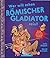 Wer will schon Römischer Gladiator sein?
