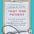 That One Patient: Doctors and Nurses' Stories of the Patients Who Changed Their Lives Forever
