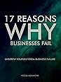 17 Reasons Why Businesses Fail :Unscrew Yourself From Business Failure