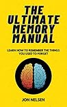 The Ultimate Memory Manual by Jon Nelsen