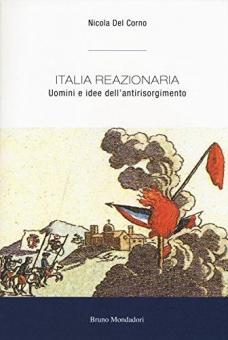 Italia reazionaria. Uomini e idee dell'antirisorgimento (Paperback)