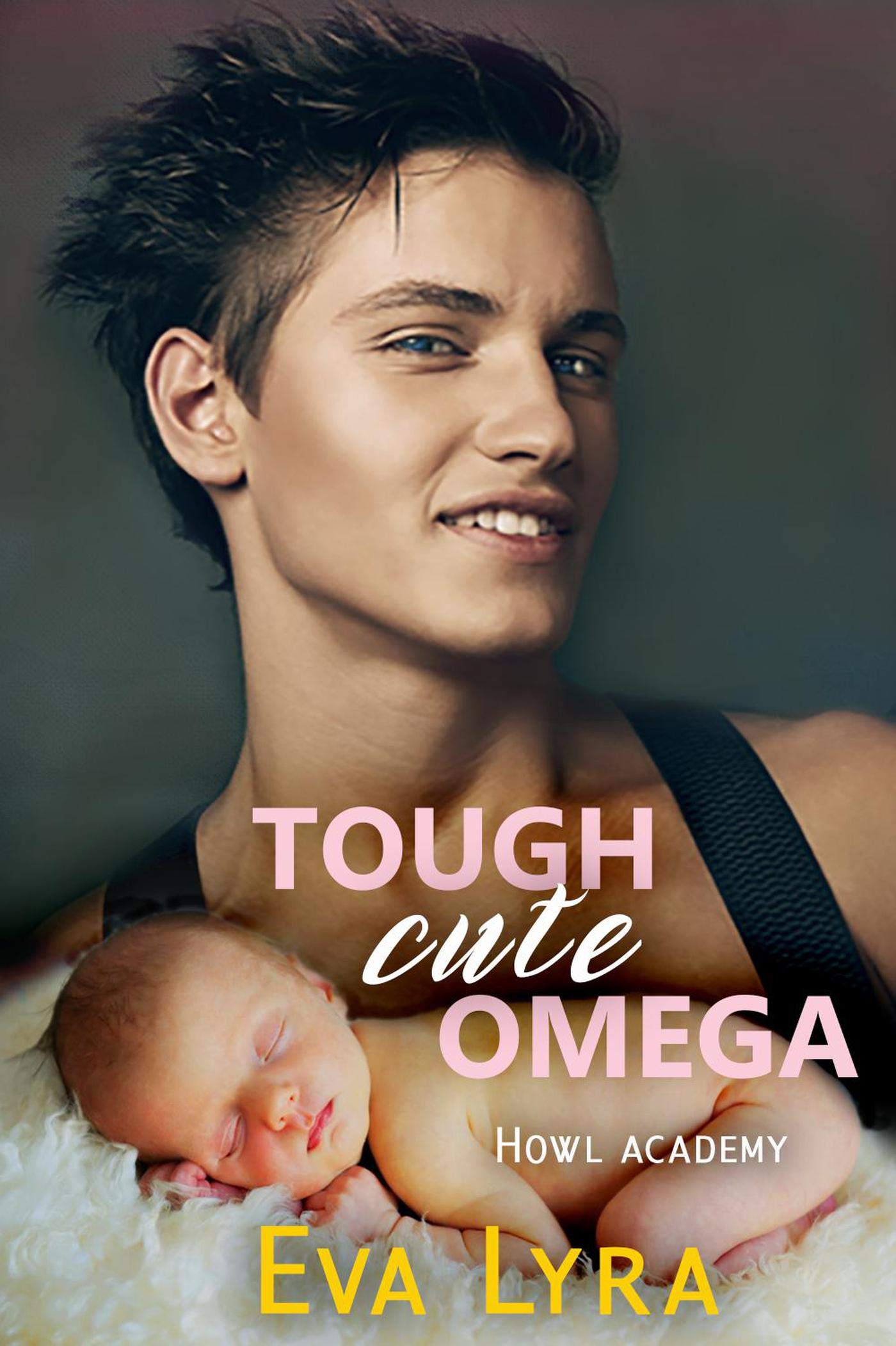 Tough Cute Omega (Howl Academy Babies, #1)