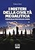 I misteri della civiltà megalitica. Storie della preistoria d... by Felice Vinci