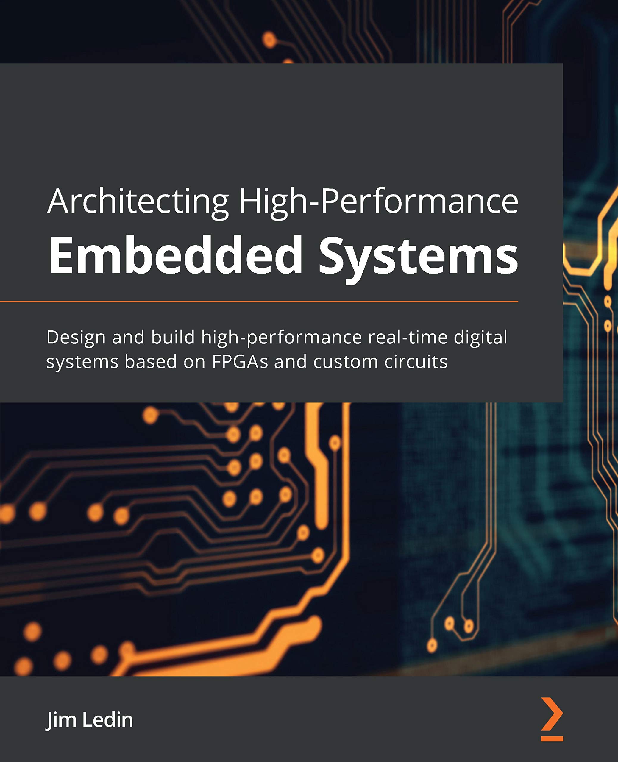 Architecting High-Performance Embedded Systems: Design and build high-performance real-time digital systems based on FPGAs and custom circuits (Kindle Edition)