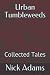 Urban Tumbleweeds by Nick Adams