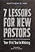 7 Lessons for New Pastors, Second Edition: Your First Year in Ministry