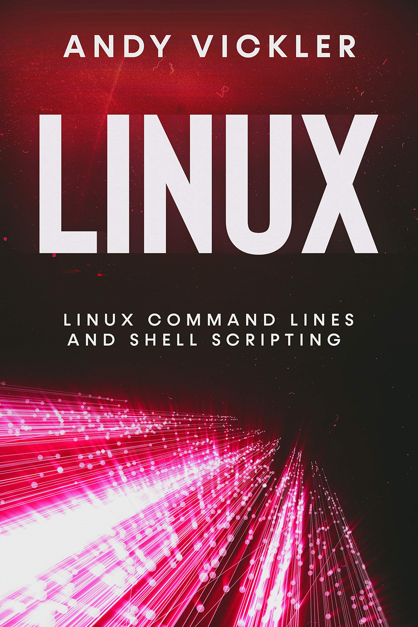 Linux: Linux Command Lines and Shell Scripting (Kindle Edition)