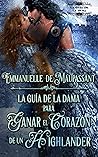 La guía de la dama para ganar el corazón de un Highlander (La... by Emmanuelle de Maupassant