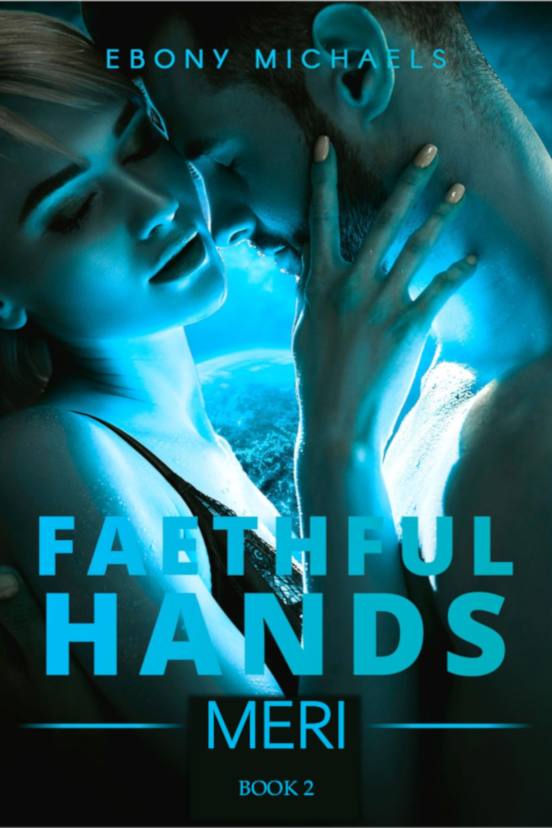 Faethful Hands Book Two - Meri
