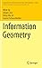 Information Geometry (Ergebnisse der Mathematik und ihrer Grenzgebiete. 3. Folge / A Series of Modern Surveys in Mathematics) (v. 64)