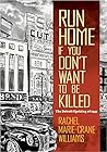 Run Home If You Don't Want to Be Killed: The Detroit Uprising of 1943 (Documentary Arts and Culture, Published in association with the Center for Documentary Studies at Duke University) Run Home If You Don't Want to Be Killed: The Detroit Uprising of 1943 (Documentary Arts and Culture, Published in association with the Center for Documentary Studies at Duke University)