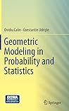 Geometric Modeling in Probability and Statistics by Ovidiu Calin