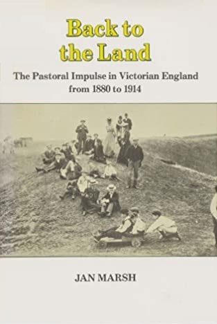 Back to the Land: The Pastoral Impulse in Victorian England from 1880 to 1914 (Hardcover)