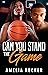 Can You Stand the Game? by Amelia Rucker Can You Stand the Game? by Amelia Rucker