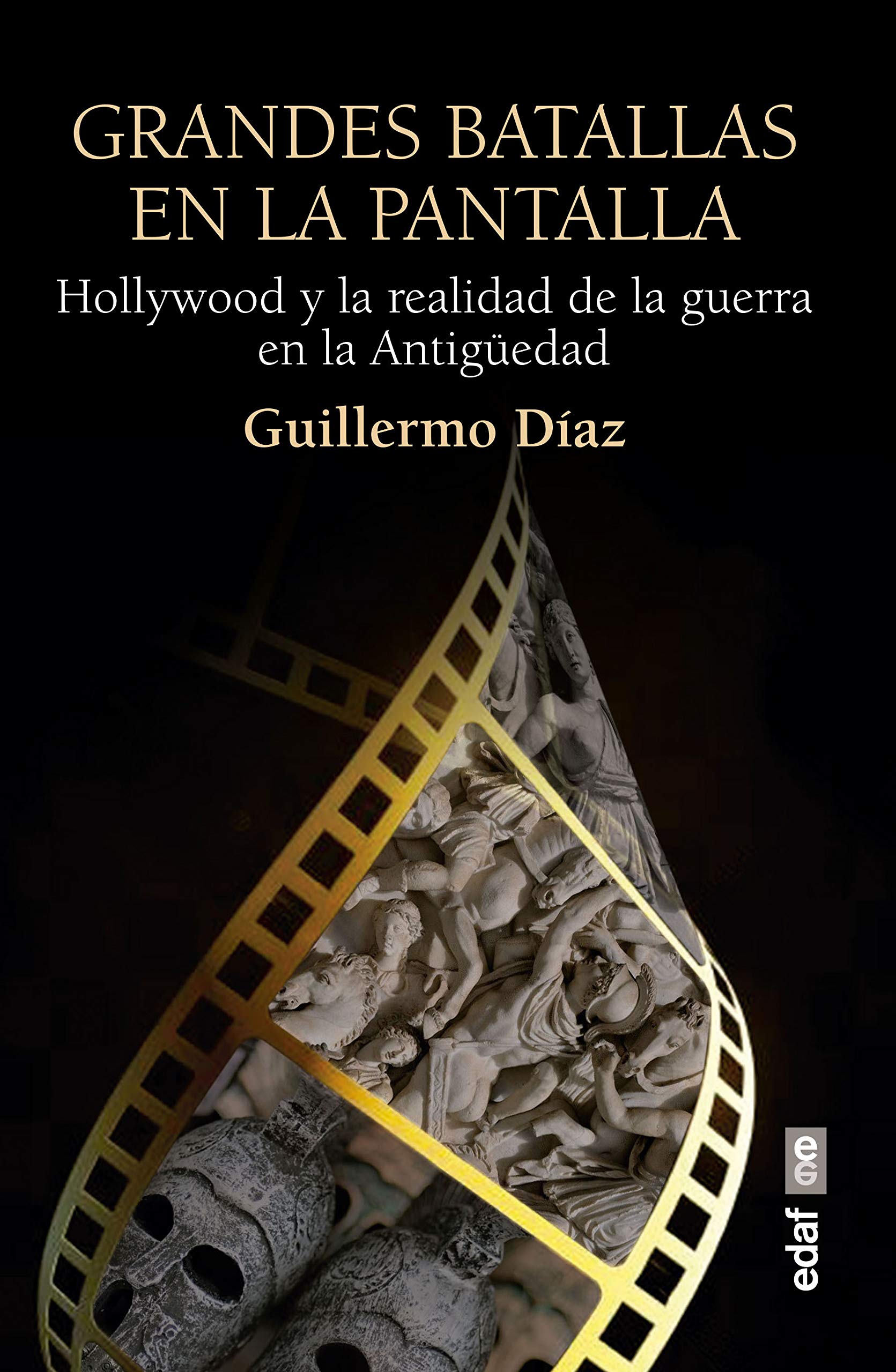 Grandes batallas en la pantalla. Hollywood y la realidad de la guerra en la Antigüedad (Crónicas de la Historia) (Spanish Edition)