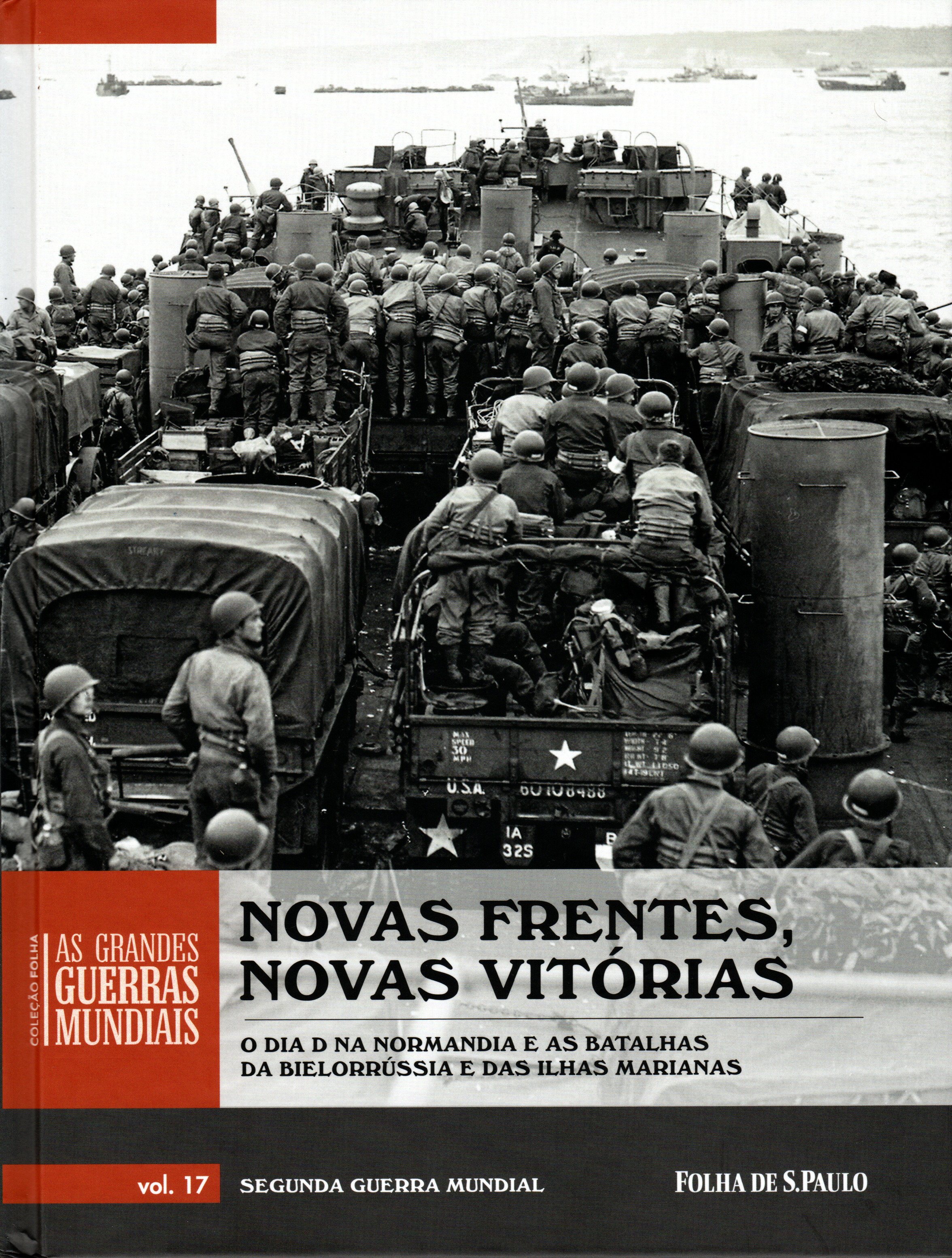 Novas Frentes, Novas Vitórias. O Dia D na Normandia e as Batalhas da Bielorrússia e das Ilhas Marianas (Coleção Folha as Grandes Guerras Mundiais, #17)