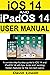 iOS 14 and iPadOS 14 User Manual: A Concise step-by-step guide to iOS 14 and iPadOS 14 with Tips, Tricks and exciting hidden features for the non-tech savvy.
