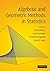 Algebraic and Geometric Methods in Statistics