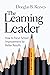 The Learning Leader: How to Focus School Improvement for Better Results