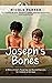 Joseph's Bones: A Story of ...