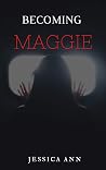 Becoming Maggie