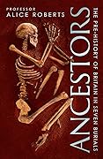 Ancestors: A History of Britain in Seven Burials