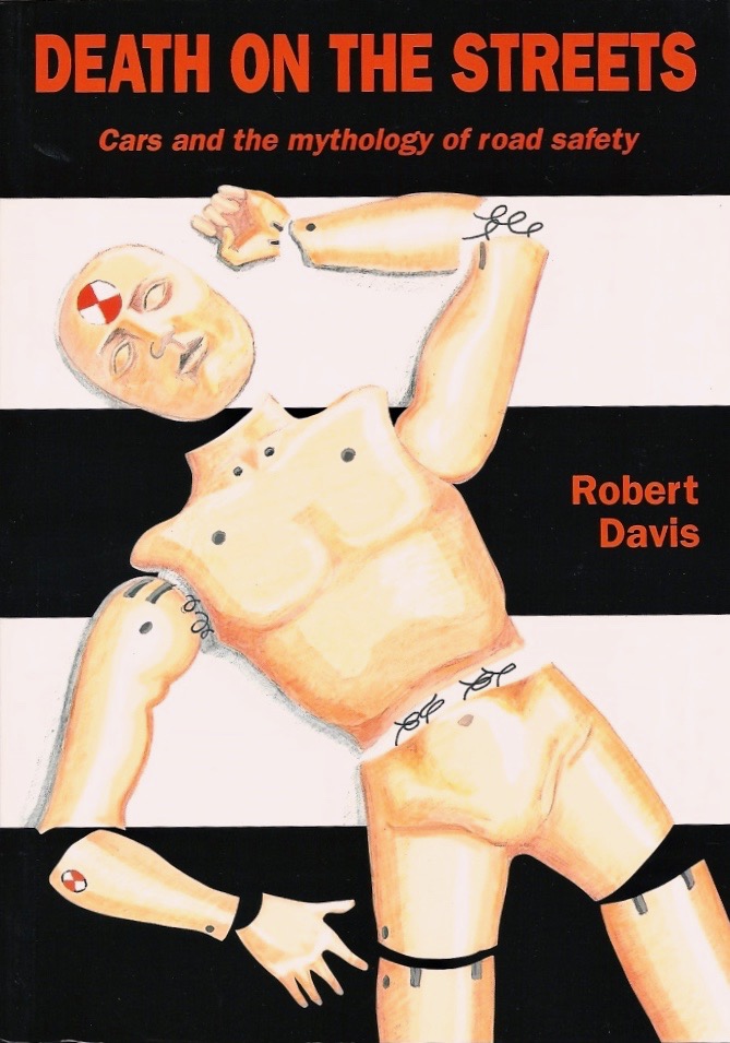 Death on the streets: Cars and the mythology of road safety (Hardcover)