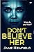 Don't Believe Her by Jane Heafield
