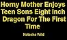 Horny Mother Enjoys Teen Sons Eight Inch Dragon For The First Time Horny Mother Enjoys Teen Sons Eight Inch Dragon For The First Time