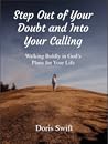 Step Out of Your Doubt and Into Your Calling - Walking Boldly... by Doris Swift