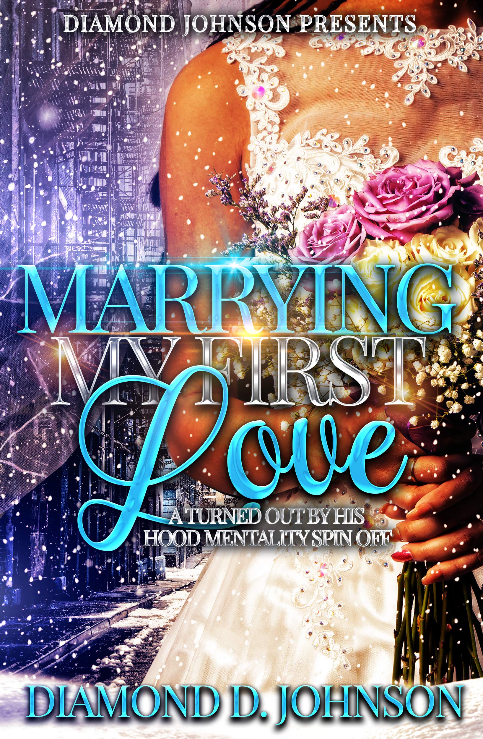 Marrying My First Love: A Turned Out By His Hood Mentality Spin Off (Kindle Edition)