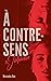 A contre sens - Tome 3 - Jalousie (À contre-sens) (French Edition)