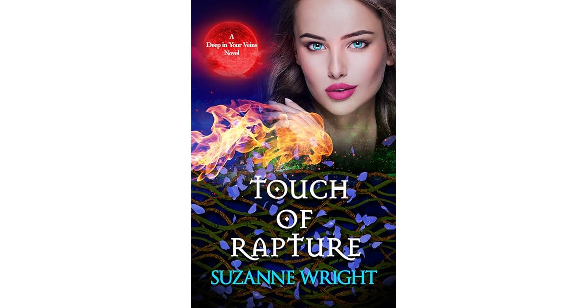 Touch Of Rapture Deep In Your Veins 7 By Suzanne Wright