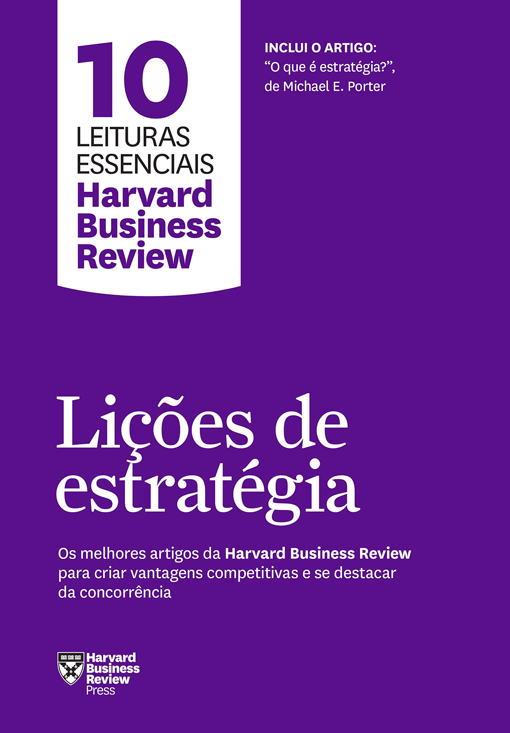 Lições de estratégia: Os melhores artigos da Harvard Business Review para criar vantagens competitivas e se destacar da concorrência (10 leituras essenciais - HBR) (Portuguese Edition)