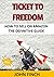 Ticket To Freedom: How To S...