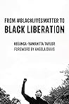 From #BlackLivesMatter to Black Liberation by Keeanga-Yamahtta Taylor