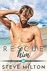 Rescue Him by Steve  Milton