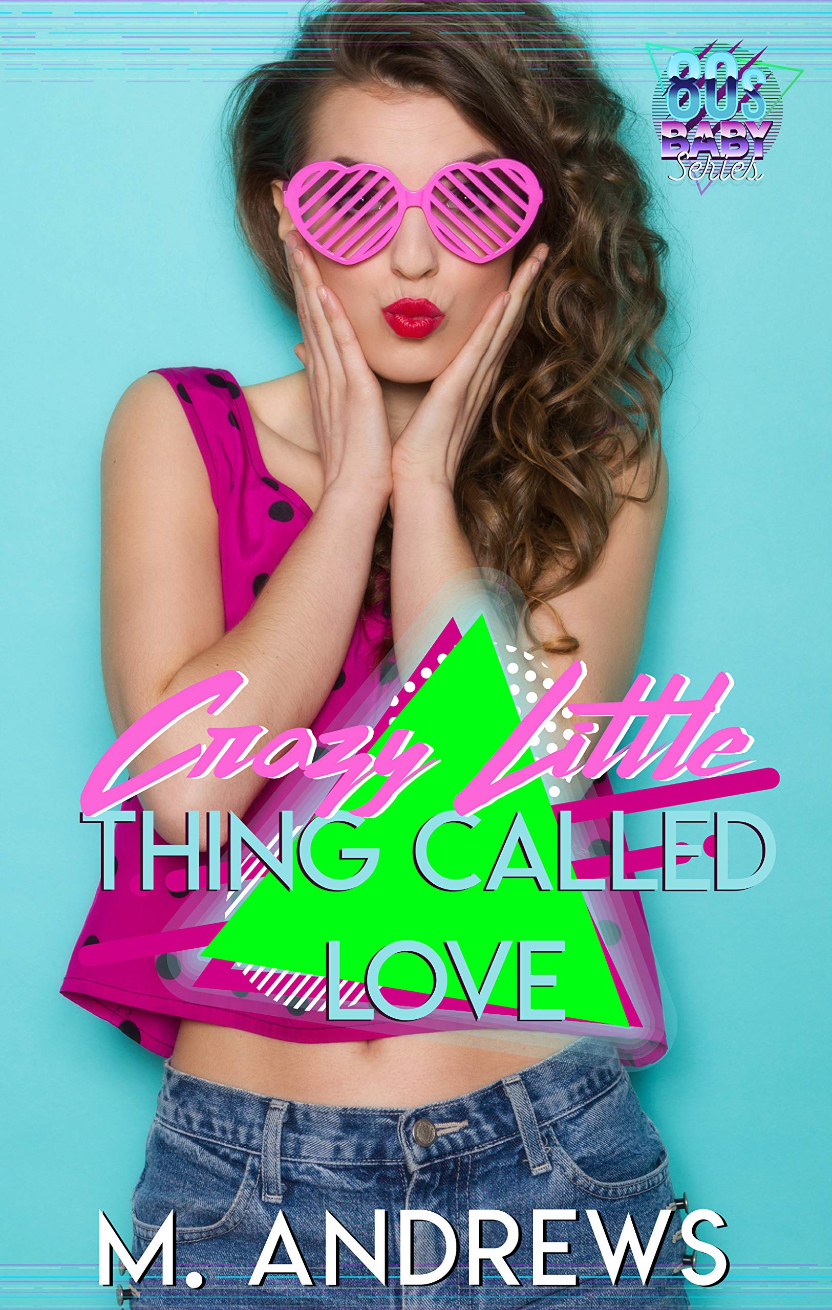 Crazy Little Thing Called Love (80's Baby: Series 1, #7)