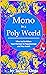 Mono in a Poly World: What ...
