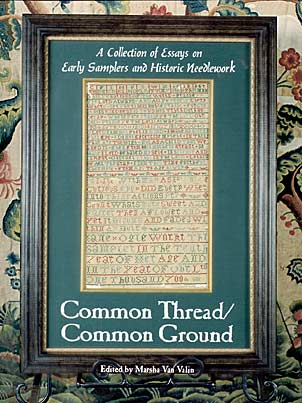 Common Thread / Common Ground: a collection of essays on early samplers and historic needlework