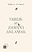 Varlik ve Zaman'i Anlamak by Erdal Yilmaz