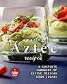 Amazing Aztec Recipes by Allie Allen